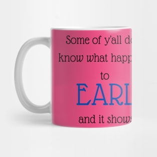 What Happened To Earl? Mug